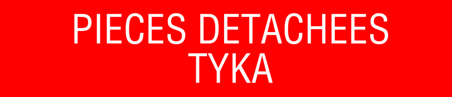 Pièces détachées Tyka