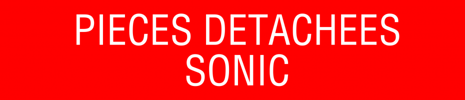 Pièces détachées Sonic